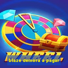 blaze demora a pagar